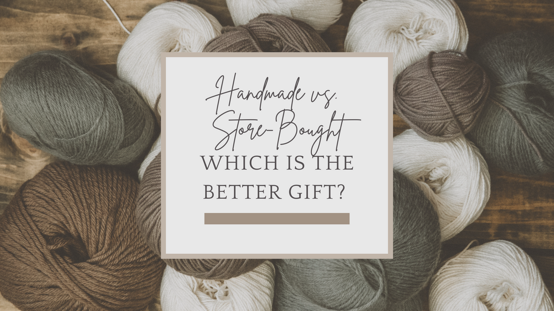 Handmade vs. Store-Bought: Which is the Better Gift?