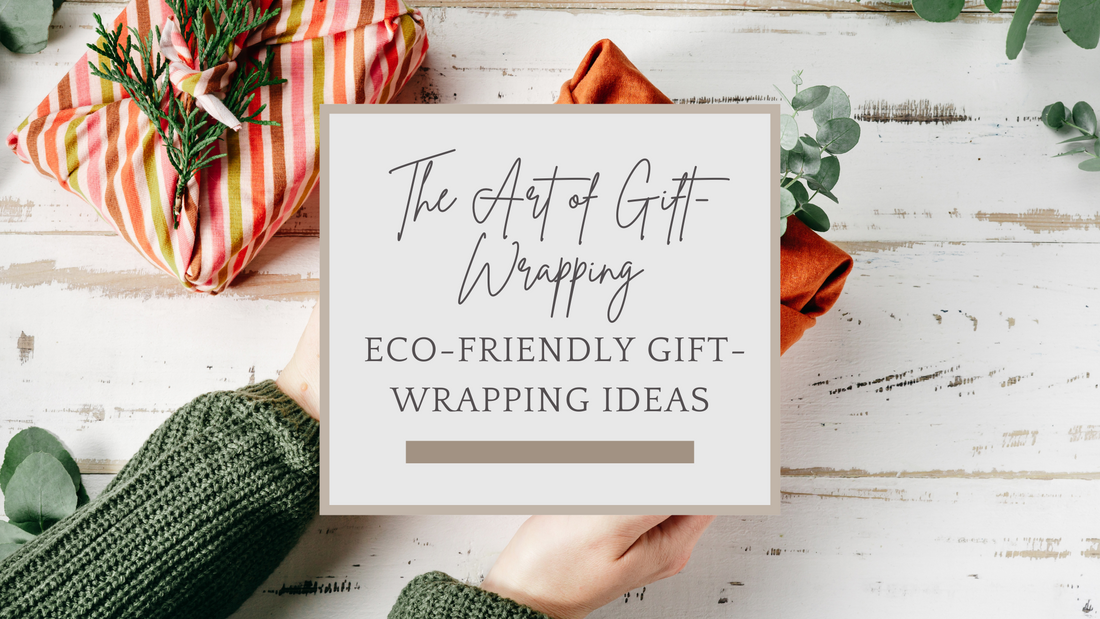The Art of Gift-Wrapping: An Eco-Friendly Guide
