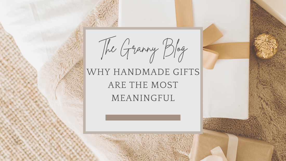 "Why Handmade Gifts are the Most Meaningful"