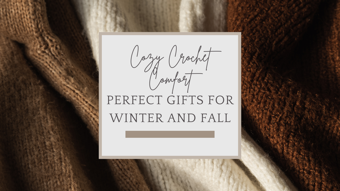 Cozy Crochet Comfort: Perfect Gifts for Fall & Winter